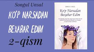 2-QISM | «Ko'p narsadan bexabar edim — Songul Unsal» | audio kitob