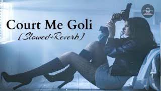 Court Me Goli [Slowed+Reverb] Full Song || #court #me #goli #slowedandreverb #full #trending #song