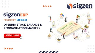 SigzenERP - Opening Stock Balance & Reconciliation Mastery | Powered By: ERPNext-15