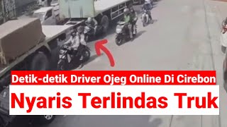 Detik-detik Driver Ojeg Online Di Cirebon Nyaris Terlindas Truk