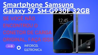 Samsung Galaxy S7 SM G930F - Adaptação de Conector de carga