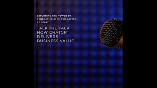 Talk the Talk: How ChatGPT Delivers Business Value