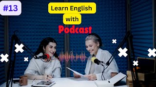 Learn English Fast With Podcast | Easy Pronunciation | Advanced Vocabulary Episode #13