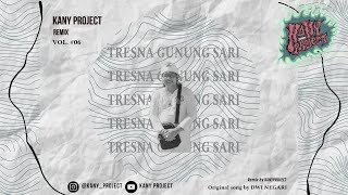 Tresna gunung sari - DWI NEGARI (KANY PROJECT REMIX)