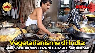 Vegetarianisme di India: Pilar Spiritual dan Etika di Balik Kuliner Jalanan