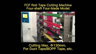 FCF Roll Cutting Machine Four-shaft Four-blade Model for Adhesive Tapes like Masking/Duct Tape etc.