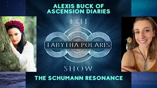 The Schumann Resonance with Alexis Buck - Ep#39 The Tabytha Polaris Show