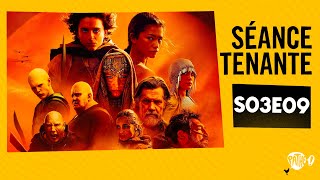 SÉANCE TENANTE S03E09 - Spécial Dune : Deuxième Partie