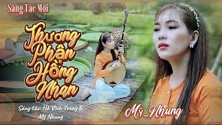 Sáng Tác Mới - THƯƠNG PHẬN HỒNG NHAN - Mỹ Nhung ( ST: Hà Vĩnh Trung & Mỹ Nhung )