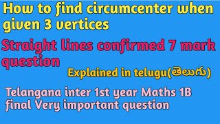 How to find circumcenter when given 3 vertices. Straight line long answer 7 marks, Inter 1st year TS