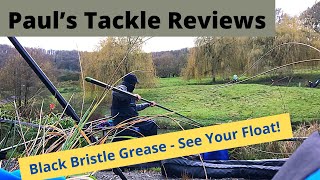 Paul’s Tackle Reviews - Black Bristle Grease - See Your Float!