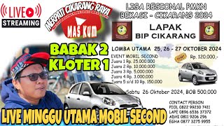 🔴LIVE BABAK 2 MINGGU|REGIONAL PMKN | MOBIL SECOND|LAPAK BIP CIKARANG SELATAN