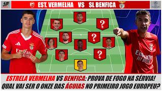 Liga dos Campeões 24-25 ● 🔴 ESTRELA VERMELHA VS BENFICA 🔴 (ANTEVISÃO) O onze do Benfica na Europa!