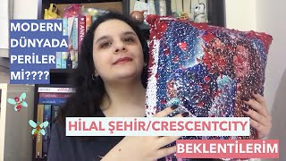 HİLAL ŞEHİR | CRESCENT CITY BEKLENTİLERİM