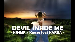 KSHMR x Kaaze feat KARRA__Devil Inside Me ( Lyrics )