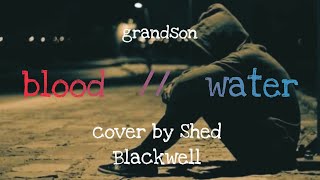 "Blood // Water" - grandson (rock cover by Shed Blackwell)