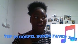 TOP 10 GOSPEL SONGS FAVES 2018