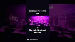 tenor sax freestyle solo at The Neighborhood Theatre