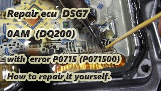 Repair ecu 0AM (DQ200) DSG7 with error P0715 (P071500).