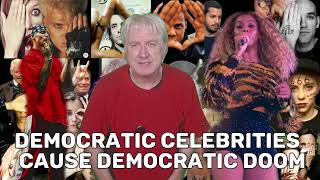 Democratic Celebrities Cause Democratic Doom.