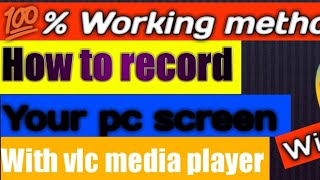 how to record your pc screen with  vlc media player easy method