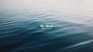 "My Mind" Ryan Harris (Lyric Video) ♪