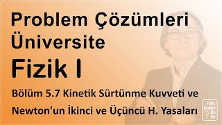 Üniversite Fizik I - Bölüm 5.7 Kinetik Sürtünme Kuvveti ve Newton'un İkinci ve Üçüncü Yasaları