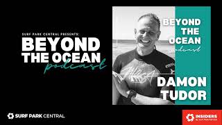 Beyond the Ocean Podcast Episode 14 - Damon Tudor, CEO of URBNSURF