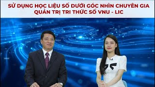 VNU - LIC | SỬ DỤNG HỌC LIỆU SỐ DƯỚI GÓC NHÌN CHUYÊN GIA QUẢN TRỊ TRI THỨC SỐ VNU-LIC