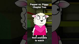 Pepper vs. Piggy: Chapter Two - NOW AVAILABLE TO WATCH