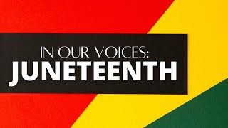 In Our Voices: Juneteenth