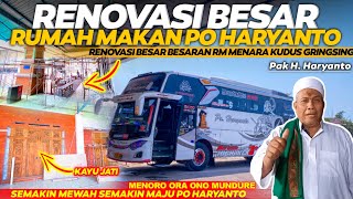 RENOVASI BESAR BESARAN RUMAH MAKAN BUS PO HARYANTO ❗SEMAKIN MEWAH SEMAKIN KEREN RM PO HARYANTO