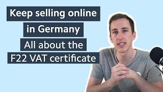 Keep selling online in Germany: All about the F22 VAT certificate