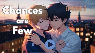 Chances are Few Ep 2 | M2M Story