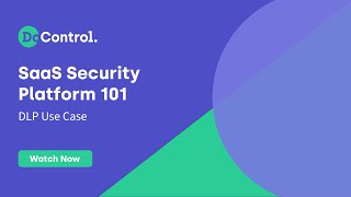 SaaS Data Loss Prevention (DLP)