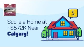 Two Spots Near Calgary Have Homes Under $572K!