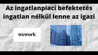 Amikor újra feltalálod az ingatlanbefektetést - WeWork