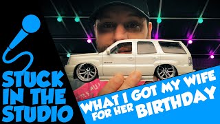 What I Got My Wife For Her Birthday - STUCK IN THE STUDIO (Episode 3)