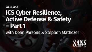 ICS Cyber Resilience, Active Defense & Safety – Part 1