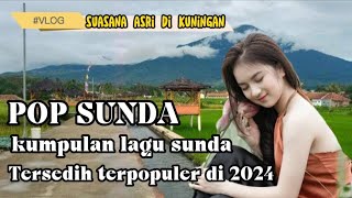 KOLEKSI POP SUNDA PILIHAN TERPOPULER di 2024.TRENDING PALING BANYAK DI CARI BIKIN MERINDING DIDENGAR