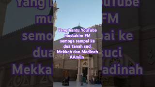 Yang bantu YouTube mustakim FM semoga sampai ke dua tanah suci Mekkah dan Madinah #shorts #love