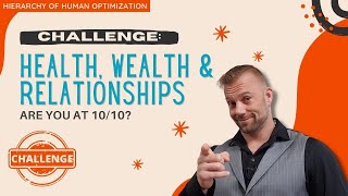 CHALLENGE: Health, Wealth & Relationships: Are you a 10/10?