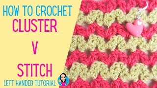 Cluster V Stitch - Left Handed Tutorial - Easy Mindful Crochet - UK Crochet Terms - How To Crochet