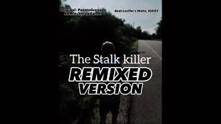 The Stalk Killer theme: song remixed version