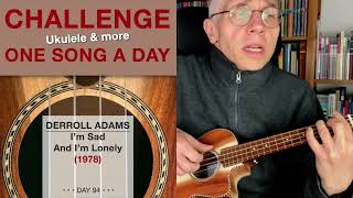 Derroll Adams • I’m Sad And I’m Lonely (Ukulele-Cover) – #94