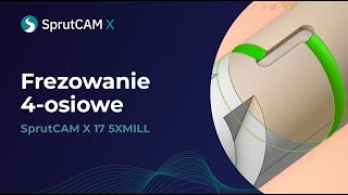 Frezowanie 4-osiowe w SprutCAM X 17