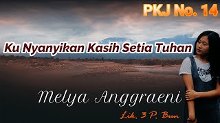 PKJ 14 Kunyanyikan Kasih Setia Tuhan (Melya Anggraeni)