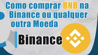 Como comprar BNB na Binance ou qualquer outra Moeda - Binance