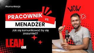 #35 Efektywna Komunikacja Menedżer - Pracownik oraz Pracownik - Menedżer