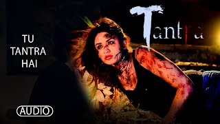 Tantra - Audio Title Song | Aditi Arya | A Thrilling Supernatural Story | Vikram Bhatt